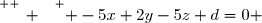 \overset{ { \white{ _. } } } { -5x+2y-5z+d=0 }