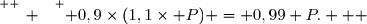 \overset{ { \white{ _. } } } { 0,9\times(1,1\times P) = 0,99 P.   }