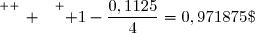 \overset{ { \white{ _. } } } { 1-\dfrac{0,1125}{4}=0,971875\;{\red{>0,97}}  }
