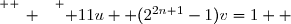 \overset{ { \white{ _. } } } { 11u+ (2^{2n+1}-1)v=1  }