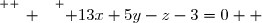 \overset{ { \white{ _. } } } { 13x+5y-z-3=0  }