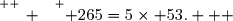 \overset{ { \white{ _. } } } { 265=5\times 53.   }