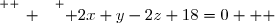 \overset{ { \white{ _. } } } { 2x+y-2z+18=0   }
