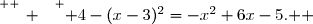 \overset{ { \white{ _. } } } { 4-(x-3)^2=-x^2+6x-5. } 