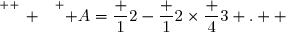 \overset{ { \white{ _. } } } { A=\dfrac 12-\dfrac 12\times\dfrac 43 .  }