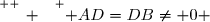 \overset{ { \white{ _. } } } { AD=DB\neq 0 }