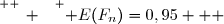 \overset{ { \white{ _. } } } { E(F_n)=0,95   }