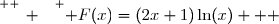 \overset{ { \white{ _. } } } { F(x)=(2x+1)\ln(x)   }