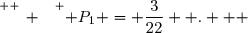 \overset{ { \white{ _. } } } { P_1 = \dfrac{3}{22}  .   }