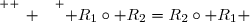 \overset{ { \white{ _. } } } { R_1\circ R_2=R_2\circ R_1 }