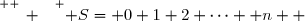 \overset{ { \white{ _. } } } { S= 0+1+2+\cdots +n  }