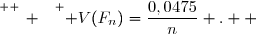 \overset{ { \white{ _. } } } { V(F_n)=\dfrac{0,0475}{n} .  }