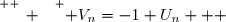 \overset{ { \white{ _. } } } { V_n=-1+U_n   }