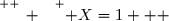 \overset{ { \white{ _. } } } { X=1   }