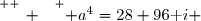 \overset{ { \white{ _. } } } { a^4=28+96\text i }