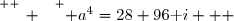 \overset{ { \white{ _. } } } { a^4=28+96\text i   }