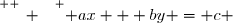 \overset{ { \white{ _. } } } { ax + by = c }