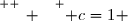 \overset{ { \white{ _. } } } { c=1 }