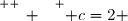 \overset{ { \white{ _. } } } { c=2 }