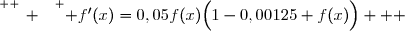 \overset{ { \white{ _. } } } { f'(x)=0,05f(x)\Big(1-0,00125 f(x)\Big)   }