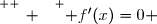 \overset{ { \white{ _. } } } { f'(x)=0 }