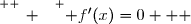 \overset{ { \white{ _. } } } { f'(x)=0   }