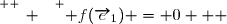 \overset{ { \white{ _. } } } { f(\overrightarrow{e}_1) = 0   }