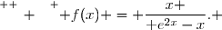 \overset{ { \white{ _. } } } { f(x) = \dfrac{x }{\text e^{2x}-x}. }
