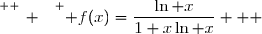 \overset{ { \white{ _. } } } { f(x)=\dfrac{\ln x}{1+x\ln x}   }