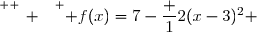 \overset{ { \white{ _. } } } { f(x)=7-\dfrac 12(x-3)^2 }