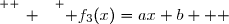 \overset{ { \white{ _. } } } { f_3(x)=ax+b   }
