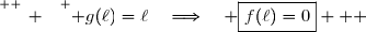 \overset{ { \white{ _. } } } { g(\ell)=\ell\quad\Longrightarrow\quad \boxed{f(\ell)=0}   }