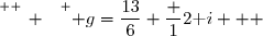 \overset{ { \white{ _. } } } { g=\dfrac{13}{6}+\dfrac 12\text i   }