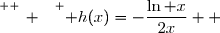 \overset{ { \white{ _. } } } { h(x)=-\dfrac{\ln x}{2x}  }