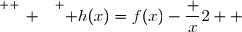 \overset{ { \white{ _. } } } { h(x)=f(x)-\dfrac x2  }