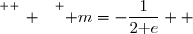\overset{ { \white{ _. } } } { m=-\dfrac{1}{2\text e}  }