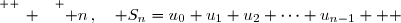 \overset{ { \white{ _. } } } { n\,,\quad S_n=u_0+u_1+u_2+\cdots+u_{n-1}   }