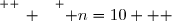 \overset{ { \white{ _. } } } { n=10   }