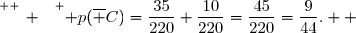 \overset{ { \white{ _. } } } { p(\overline C)=\dfrac{35}{220}+\dfrac{10}{220}=\dfrac{45}{220}=\dfrac{9}{44}.  }