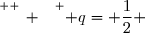 \overset{ { \white{ _. } } } { q= \dfrac{1}{2} }