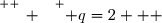 \overset{ { \white{ _. } } } { q=2   }