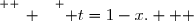\overset{ { \white{ _. } } } { t=1-x.   }