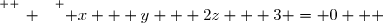 \overset{ { \white{ _. } } } { x + y + 2z + 3 = 0   }