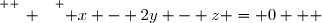 \overset{ { \white{ _. } } } { x - 2y - z = 0   }