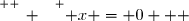 \overset{ { \white{ _. } } } { x = 0   }