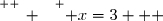 \overset{ { \white{ _. } } } { x=3   }