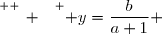 \overset{ { \white{ _. } } } { y=\dfrac{b}{a+1} }