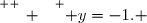 \overset{ { \white{ _. } } } { y=-1. }