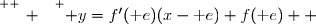 \overset{ { \white{ _. } } } { y=f'(\text e)(x-\text e)+f(\text e)  }