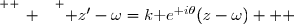 \overset{ { \white{ _. } } } { z'-\omega=k\text e^{\text i\theta}(z-\omega)   }